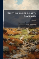 Kulturkämpfe in Alt-England: Geschichtliche Darstellung, Volume 2 1147903352 Book Cover
