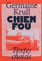 Chien Fou : écrits sélectionnés 1917651228 Book Cover