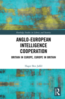 Anglo-European Intelligence Cooperation: Britain in Europe, Europe in Britain 1032089024 Book Cover