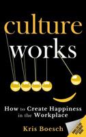 Culture Works: How to Create Happiness in the Workplace 0998671134 Book Cover