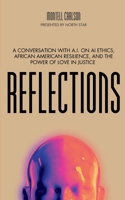Reflections: A conversation with AI on AI Ethics, African American Resilience, and the Power of Love in Justice B0DRXSG4G1 Book Cover