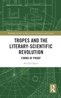 Tropes and the Literary-Scientific Revolution: Forms of Proof (Routledge Studies in Renaissance Literature and Culture) 1032422718 Book Cover