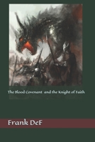 The Blood Covenant and The Knight of Faith 1725935864 Book Cover