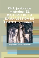Club juniors de misterios: El Misterio de la Dama Vestida de Blanco. Volumen 7. 1291274472 Book Cover