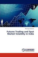 Futures Trading and Spot Market Volatility in India 3847373366 Book Cover