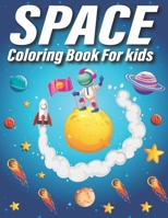 Space Coloring Book For Kids: Beautiful Space Coloring With Planets-Astronauts-Space Ships-Rockets-Kids Space Coloring Book B08PRFS821 Book Cover