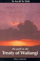 The Path to the Treaty of Waitangi: TE ARA Ki TE Tiriti 0908990839 Book Cover