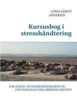 Kursusbog i stresshåndtering: For stress- og depressionsramte og for personale der arbejder med det 8771146849 Book Cover