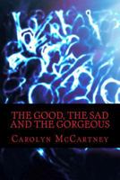 The Good, the Sad and the Gorgeous 1505295343 Book Cover
