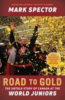Road to Gold: The Untold Story of Canada at the World Juniors 1982111518 Book Cover