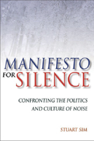 Manifesto for Silence: Confronting the Politics and Culture of Noise 0748625917 Book Cover