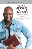 Bible Coach Devotionals 90 Days: Inspiration That Illustrates the Soul 1684703573 Book Cover