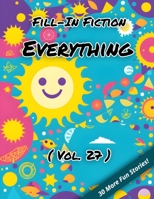 Fill-In Fiction: Everything Edition: B0C1HZTXZZ Book Cover