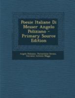 Poesie Italiane Di Messer Angelo Poliziano - Primary Source Edition 1293442003 Book Cover