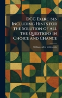 DCC Exercises Including Hints for the Solution of All the Questions in Choice and Chance 102558662X Book Cover