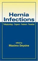 Hernia Infections: Pathophysiology - Diagnosis - Treatment - Prevention 0824746120 Book Cover