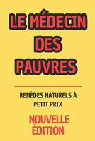 Le Médecin des Pauvres : Remèdes Naturels à Petit Prix (Nouvelle édition) (French Edition) B0DRSGXKJR Book Cover