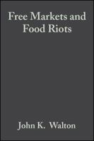 Free Markets & Food Riots: The Politics of Global Adjustment (Studies in Urban and Social Change) 0631182470 Book Cover