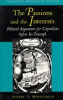 The Passions and the Interests: Political Arguments for Capitalism before Its Triumph