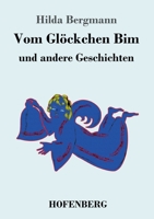 Vom Glöckchen Bim: und andere Geschichten 3743733765 Book Cover