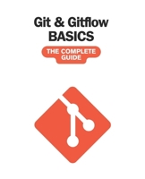 Git and Gitflow: The Complete Guide B0CS98Y5SP Book Cover