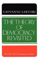 The Theory of Democracy Revisited: Part One: The Contemporary Debate, Vol. 1 0934540470 Book Cover