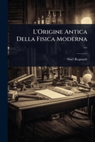 L'Origine Antica Della Fisica Moderna ... (Italian Edition) 1023692988 Book Cover
