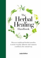 The Herbal Healing Handbook: Discover Traditional Herbal Remedies to Treat Everyday Ailments and Common Conditions the Natural Way 0785836004 Book Cover