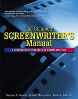 Complete Screenwriter's Manual : A Comprehensive Reference of Format and Style 0321397932 Book Cover