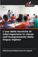 L'uso delle tecniche di interrogazione in classe nell'insegnamento della lingua inglese (Italian Edition) 6209648800 Book Cover