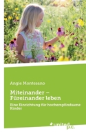 Miteinander – Füreinander leben: Eine Einrichtung für hochempfindsame Kinder (German Edition) 3710345324 Book Cover