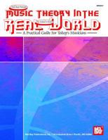 Mel Bay Music Theory in the Real World: A Practical Guide for Today's Musician 0786645261 Book Cover