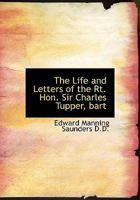 The Life and Letters of the Rt. Hon. Sir Charles Tupper, bart 053086908X Book Cover
