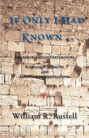 If Only I Had Known . . .: Transformation Testimonies in Soliloquy Sermons and Monologue Meditations 0982941315 Book Cover