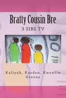 Bratty Cousin Bre: 3 Sibs TV 1722357142 Book Cover