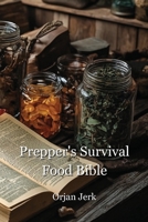 Prepper's Survival Food Bible B0DPLB626J Book Cover