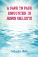 A Face to Face Encounter in Jesus Christ!!! 1434307522 Book Cover