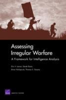 Assessing Irregular Warfare: A Framework for Intelligence Analysis 0833043226 Book Cover