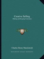 Creative Selling: Making and Keeping Customers 1162607599 Book Cover