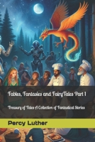 Fables, Fantasies and FairyTales Part 1: Treasury of Tales A Collection of Fantastical Stories B0CQZ2QWF1 Book Cover