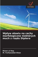 Wplyw olowiu na cechy morfologiczne niektórych much z rzedu Diptera (Polish Edition) 6209643027 Book Cover