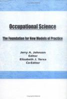Occupational Science: The Foundation for New Models of Practice (Research on Homosexuality) (Research on Homosexuality) 086656960X Book Cover