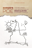 Borges's Poe: The Influence and Reinvention of Edgar Allan Poe in Spanish America 0820349054 Book Cover