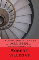 Values and Purpose Workbook: Companion to The REAL Purpose-Driven Life 1544638329 Book Cover