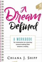 A Dream Defined: The Workbook For Visionaries 0692882405 Book Cover