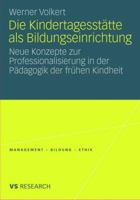 Die Kindertagesstatte ALS Bildungseinrichtung: Neue Konzepte Zur Professionalisierung in Der Padagogik Der Fruhen Kindheit 3531161733 Book Cover