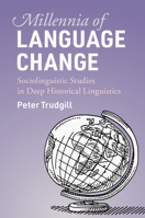 Millennia of Language Change: Sociolinguistic Studies in Deep Historical Linguistics 1108477399 Book Cover