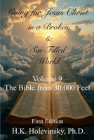 Living for Jesus Christ in a Broken and Sin-Filled World: Volume 9: The Bible from 30,000 Feet: the Bible from 30,000 Feet 1300498706 Book Cover