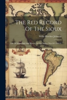 The Red Record Of The Sioux: Life Of Sitting Bull And History Of The Indian War Of 1890-91 1022268503 Book Cover