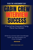 Cabin Crew Interview Success: 200+ Sample Answers, Role Plays, Group Discussions, English Tests and Insider Tips to Help You Pass the Flight Attendant Interview with Top Airlines B0FHB4LJJ8 Book Cover